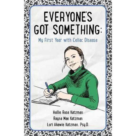 Pre-Owned Everyone's Got Something: My First Year with Celiac Disease (Paperback) 1733599207 9781733599207