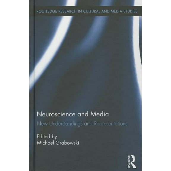 Routledge Research in Cultural and Media Neuroscience and Media: New Understandings and Representations, (Hardcover)