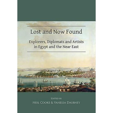 Lost And Now Found Explorers Diplomats And Artists In
