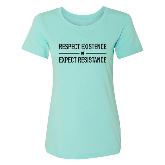 Respect Existence Womens crewneck tee