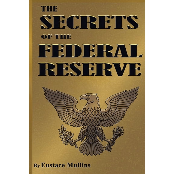 The Secrets of the Federal Reserve, (Paperback)