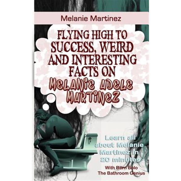 Pre-Owned Melanie Martinez : Flying High to Success, Weird and Interesting Facts on Melanie Adele Martinez!
