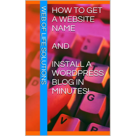 How To Get a Website Name and Install a WordPress Blog In Minutes! - (Best Way To Install Wordpress)