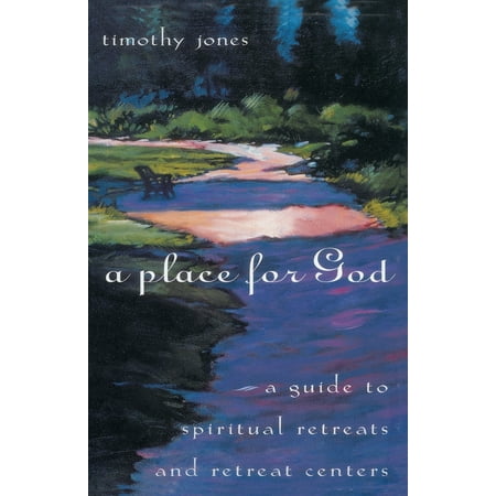 A Place for God : A Guide to Spiritual Retreats and Retreat (Best Spiritual Retreat Centers)