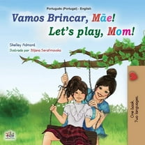 Portuguese English Bilingual Collection Let's play, Mom! (Portuguese English Bilingual Book for Kids - Portugal): Portuguese Portugal, (Paperback)