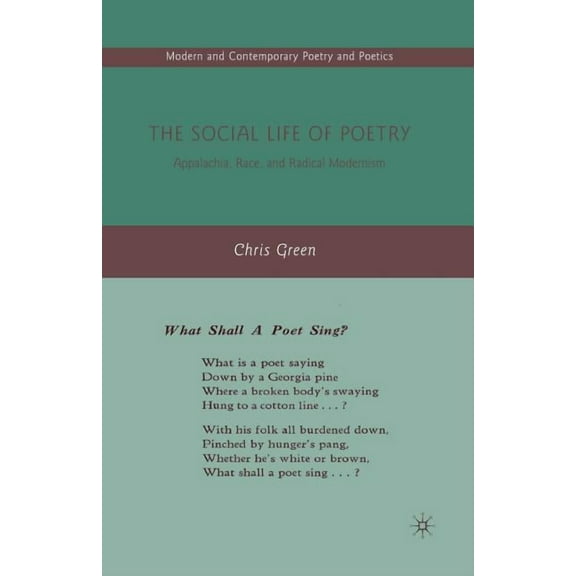 Modern and Contemporary Poetry and Poeti The Social Life of Poetry: Appalachia, Race, and Radical Modernism, (Paperback)