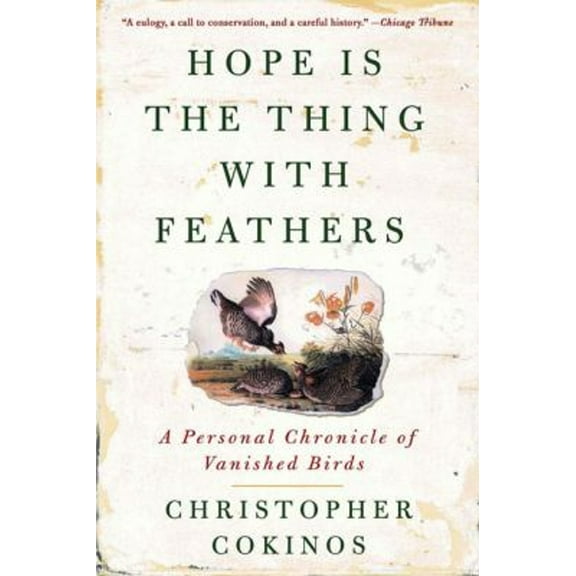 Pre-Owned Hope Is the Thing with Feathers: A Personal Chronicle of Vanished Birds (Paperback) 1585427225 9781585427222