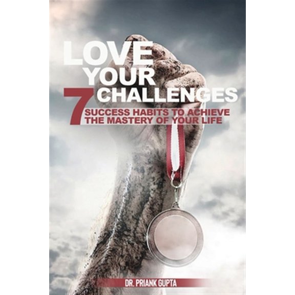 Pre-Owned Love Your Challenges: Seven Success habits to Achieve your life's Mastery, (Paperback)