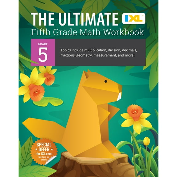 IXL Ultimate Workbooks The Ultimate Grade 5 Math Workbook: Decimals, Fractions, Multiplication, Long Division, Geometry, Measurement, Algebra P, (Paperback)