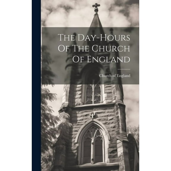 The Day-hours Of The Church Of England (Hardcover)