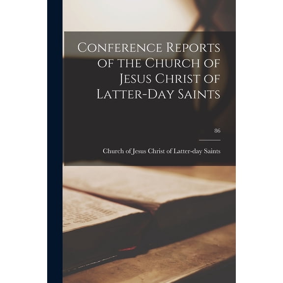 Conference Reports of the Church of Jesus Christ of Latter-Day Saints; 86 Paperback 1015040519 9781015040519 Church of Jesus Christ of Latter-Day