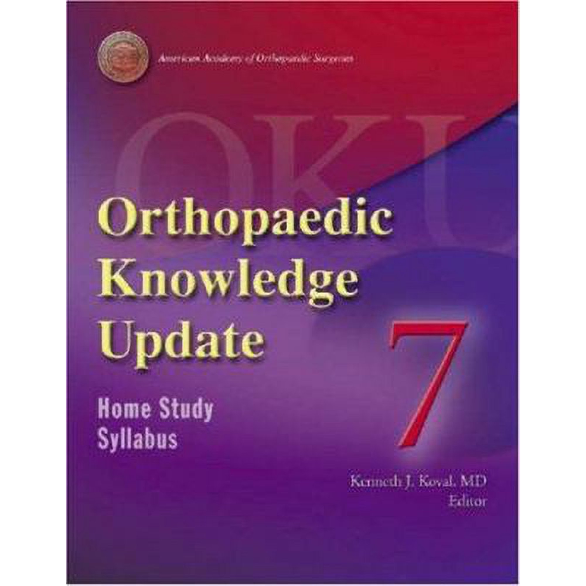 Orthopaedic Knowledge Update 7: Home Study Syllabus (Paperback) 0892032561 9780892032563