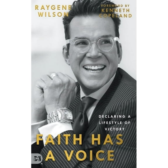 Faith Has a Voice: Declaring a Lifestyle of Victory, (Hardcover)