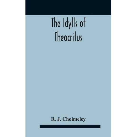 The Idylls Of Theocritus, (Hardcover)
