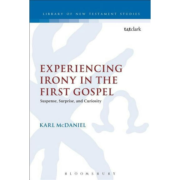 Library of New Testament Studies Experiencing Irony in the First Gospel, Book 488, (Hardcover)