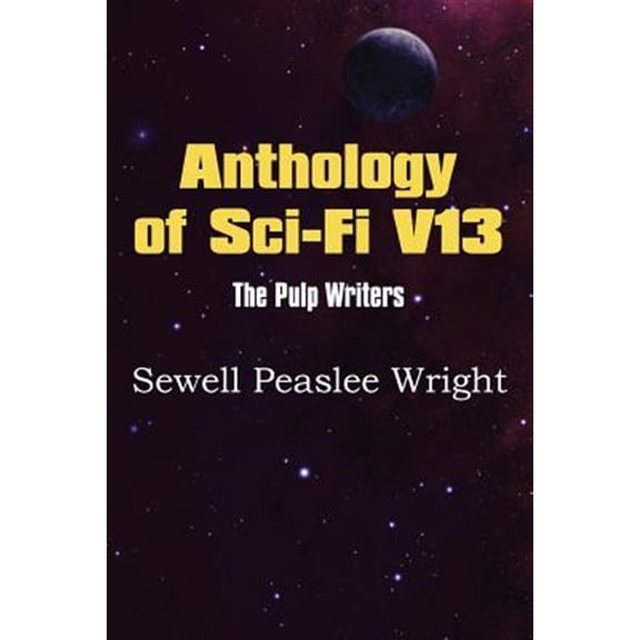 Pre-Owned Anthology of Sci-Fi V13, the Pulp Writers - Sewell Peaslee Wright (Paperback)
