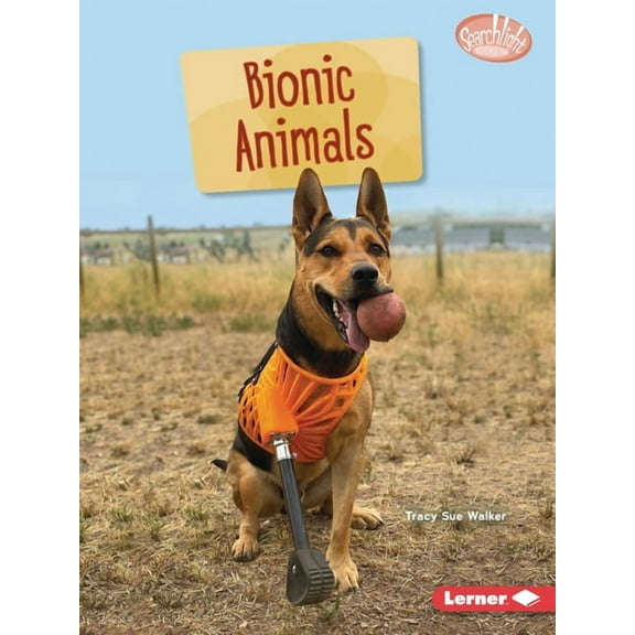 Searchlight Books (Tm) -- Saving Animals Bionic Animals, (Paperback)