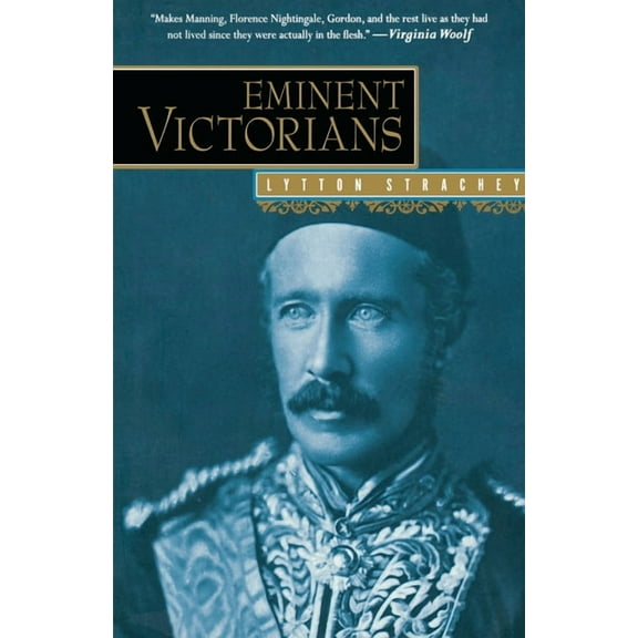Eminent Victorians: Florence Nightingale, General Gordon, Cardinal Manning, Dr. Arnold, (Paperback)