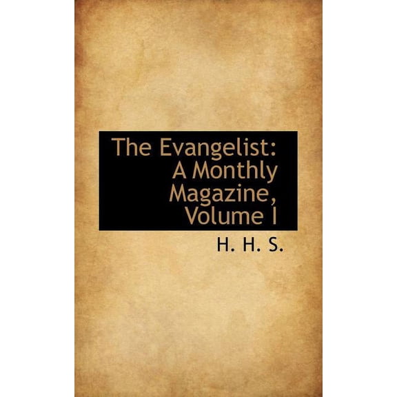 The Evangelist: A Monthly Magazine, Volume I, (Paperback)