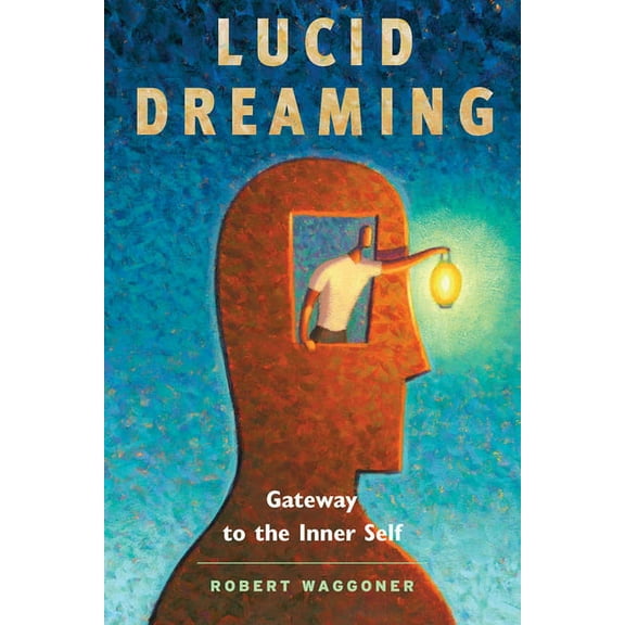 Lucid Dreaming: Gateway to the Inner Self, (Paperback)