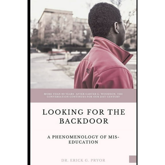 Looking for the Backdoor: A Phenomenology of Mis-Education (Paperback)