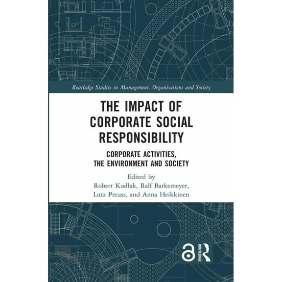 Routledge Studies in Management, Organiz The Impact of Corporate Social Responsibility: Corporate Activities, the Environment and Society, (Hardcover)