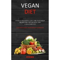 Vegan Diet: Over 60 Delightful Low Carb Vegetarian Recipes for a Better Body and a Healthier You (Easy Ketogenic Vegetar, (Paperback)