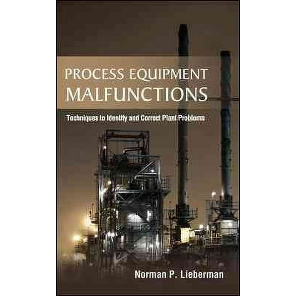 Process Equipment Malfunctions: Techniques to Identify and Correct Plant Problems (Hardcover)