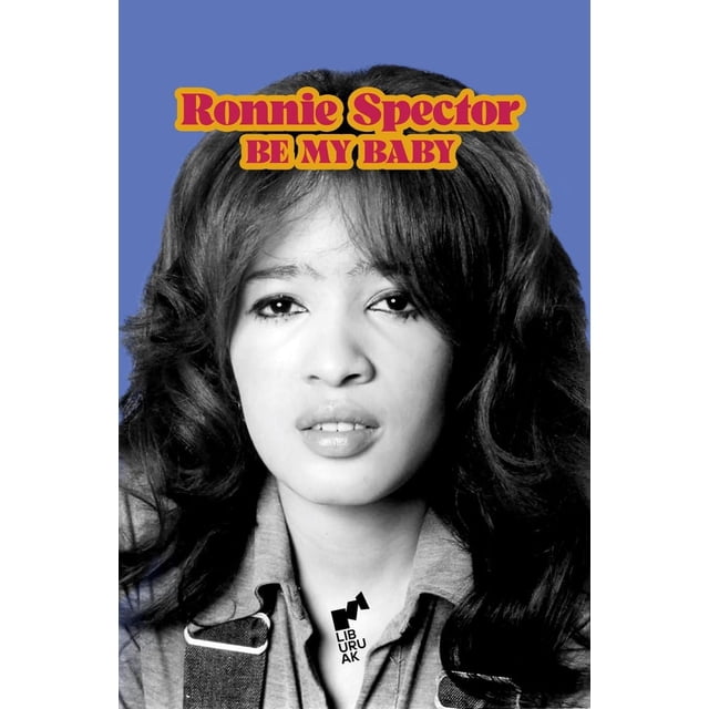 Libro Be My Baby Tapa Dura, Autor Ronnie Spector, Editorial Liburuak