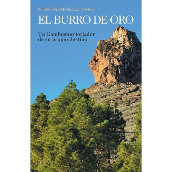 El burro de oro : Un Gambusino Forjador De Su Propio Destino