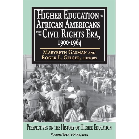 Perspectives on the History of Higher Ed Higher Education for African Americans Before the Civil Rights Era, 1900-1964, Book 29, (Paperback)