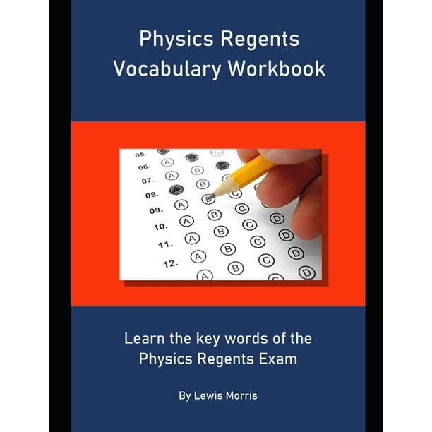 Physics Regents Vocabulary Workbook Learn the key words of the
