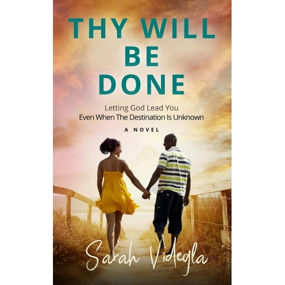 Thy Will Be Done: Letting God Lead You Even When The Destination Is Unknown, (Hardcover)