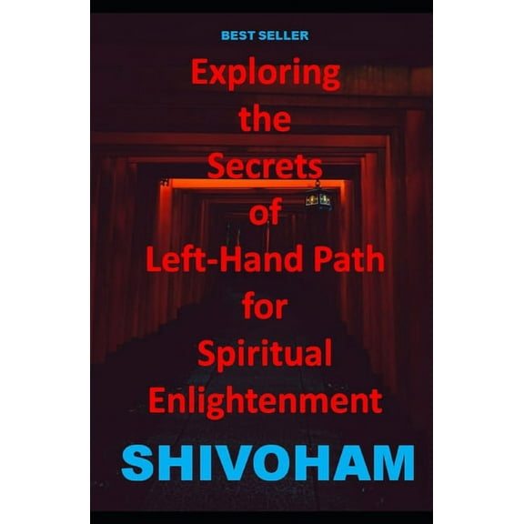 Exploring the Secrets of Left-Hand Path for Spiritual Enlightenment, (Paperback)