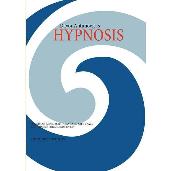 Hypnosis: A German Approach of Easy and Safe Usage of Hypnosis for Selfdiscovery!!, (Paperback)