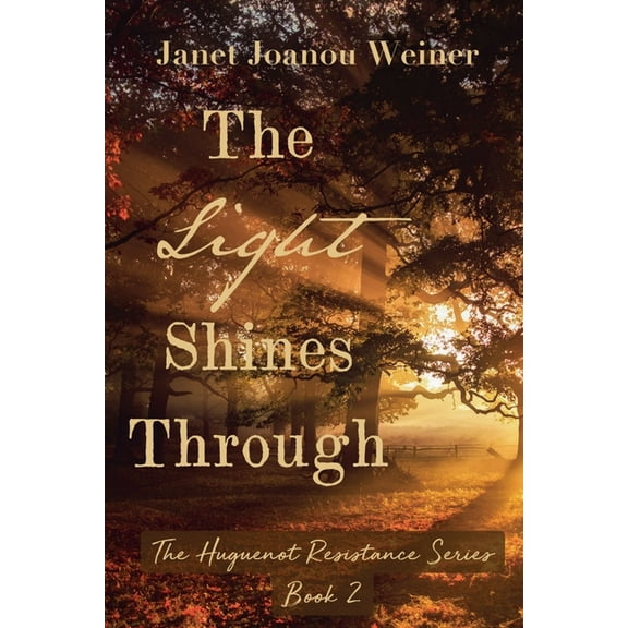 The Huguenot Resistance The Light Shines Through, Book 2, (Paperback)