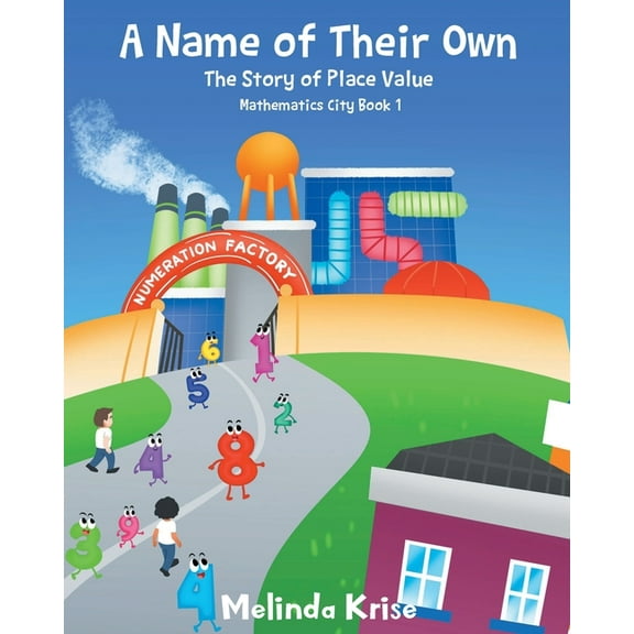 Mathematics City A Name of Their Own: The Story of Place Value, Book 1, (Paperback)