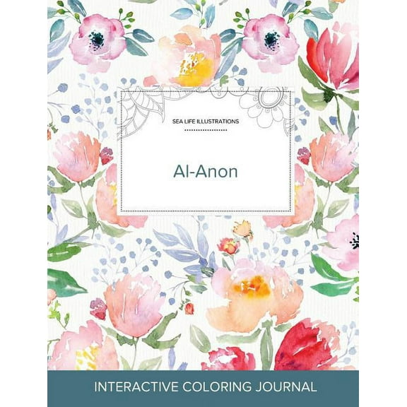 Adult Coloring Journal: Al-Anon (Sea Life Illustrations, La Fleur) (Paperback) by Courtney Wegner