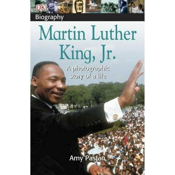 Pre-Owned DK Biography: Martin Luther King, Jr.: A Photographic Story of a Life (Paperback) 0756603420 9780756603427