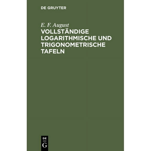 Vollständige Logarithmische Und Trigonometrische Tafeln, (Hardcover)