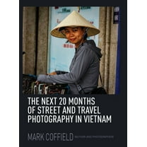 The Next 20 Months of Street and Travel Photography in Vietnam, (Hardcover)