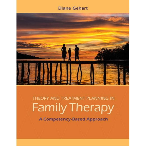 Theory and Treatment Planning in Family Therapy: A Competency-Based Approach, (Paperback)