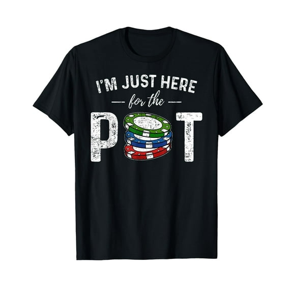 Poker I'm Just Here For The Pot Funny T-Shirt
