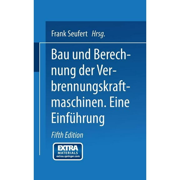 Bau Und Berechnung Der Verbrennungskraftmaschinen: Eine Einführung, (Paperback)