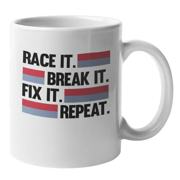 Race It Break It Fix It Repeat, Racing Coffee & Tea Mug for Car Lovers (11oz)