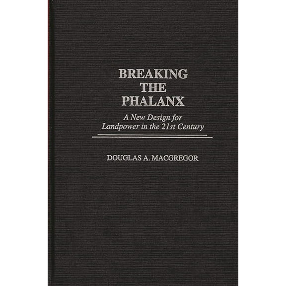 Bibliographies and Indexes in American Breaking the Phalanx: A New Design for Landpower in the 21st Century, (Hardcover)