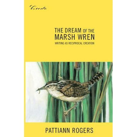 The Dream of the Marsh Wren : Writing as Reciprocal (Best Of Stan Marsh)