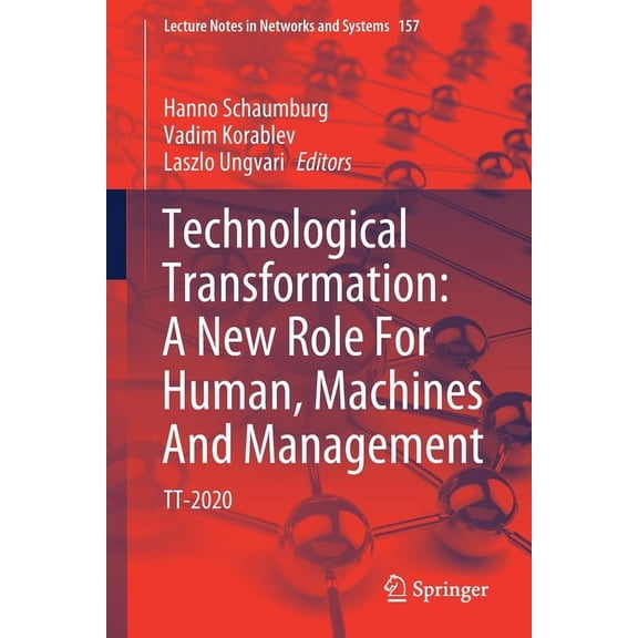 Lecture Notes in Networks and Systems Technological Transformation: A New Role for Human, Machines and Management: Tt-2020, Book 157, (Paperback)