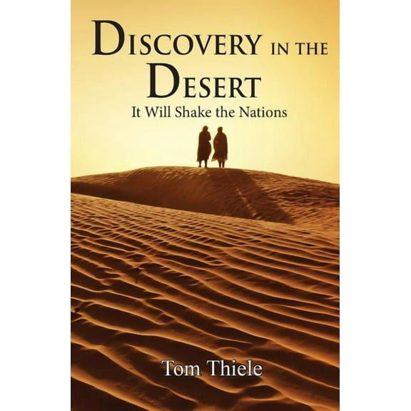 Discovery in the Desert: It Will Shake the Nations, (Paperback)