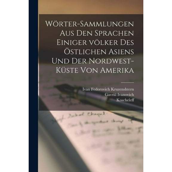 Wörter-sammlungen aus den sprachen einiger völker des östlichen Asiens und der nordwest-küste von Amerika (Paperback)